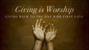 Giving is Worship with open hands